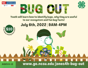 Bug out~ youth will learn how to identify bugs, why they are useful to our ecosystem and fun bug facts! july 6th, 2022 at 9am-4pm at the jones county civic center- cost is $10