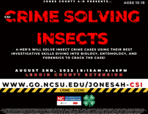 4-Hers will solve insect crime cases using their best investigative skills diving into biology, entomology, and forensics to crack the case on Aug 2nd, 2022 at 8:15 a.m.-4:45 p.m. at the Lenoir County Extension office. FREE to sign up. Ages 13-18