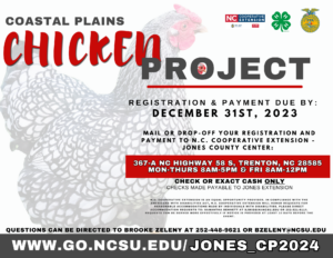 Coastal Plains Chicken Project 2024 - registration and payment due on december 31st, 2023 to nc cooperative extension jones county center at 367-a nc hwy 58 s, trenton nc. exact cash or check only. checks made payable to jones extension. questions can be directed to brooke zeleny at bzeleny@ncsu.edu or 252-448-9621.