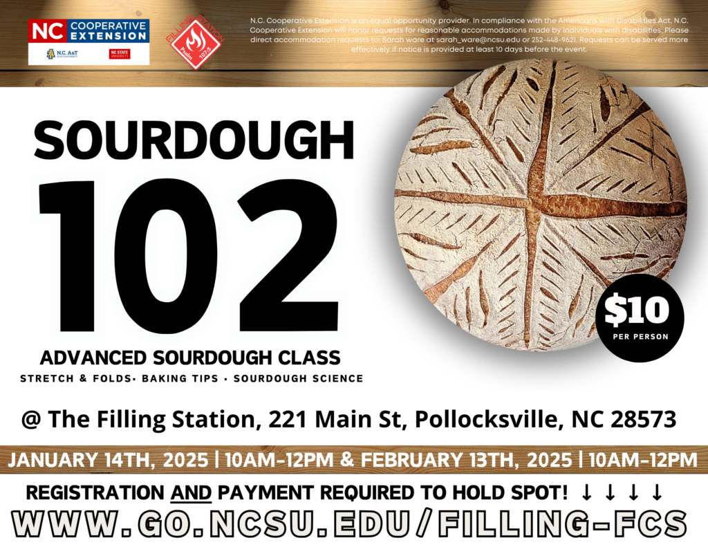 Sourdough 102 - advanced sourdough class. Stretch & folds, baking tips, and sourdough science. At the filling station, 221 main st, pollocksville nc 28573. January 14th and February 13th, 2025 10 a.m.-12 p.m. $10 per person. Registration and payment required to hold spot: www.go.ncsu.edu/filling-fcs