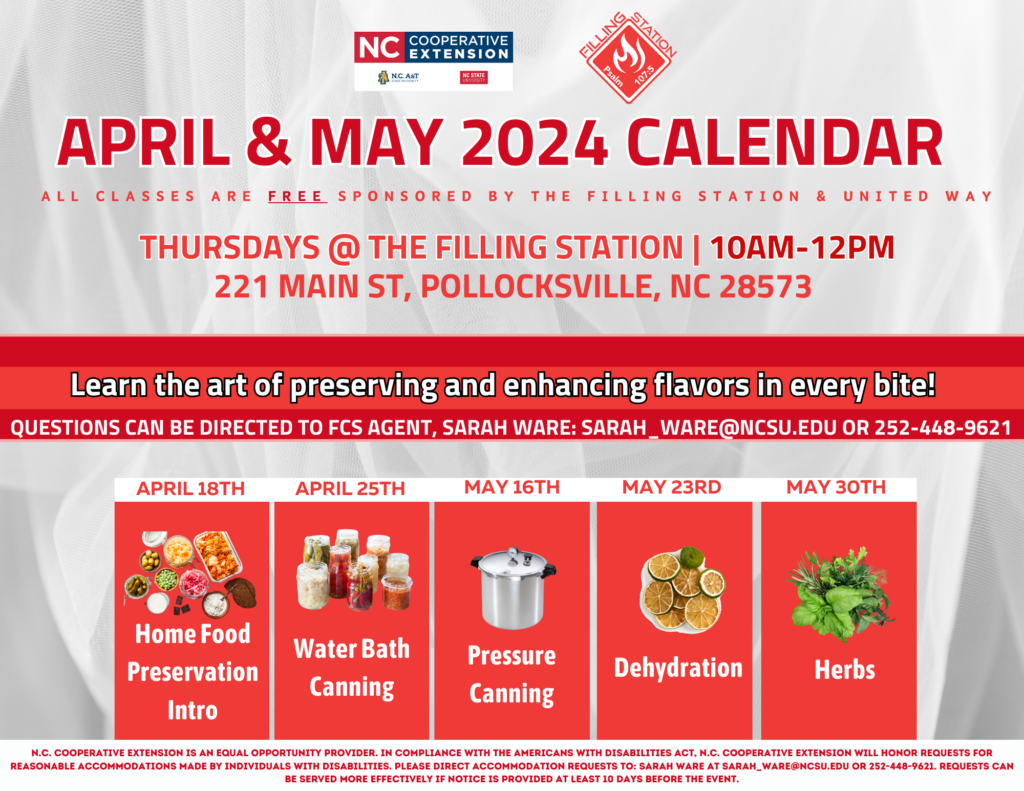 april and may 2024 calendar. classes are free sponsored by the filling station and united way. thursdays at the filling station 10 a.m.-12 p.m. 221 main st, pollocksville, nc 28573. learn the art of preserving and enhancing flavors in every bite! questions can be directed to fcs agent, sarah ware, at sarah_ware@ncsu.edu or 252-448-9621, mon-thurs 8 a.m.-5 p.m. or fri 8 a.m.-12 p.m. april 18th home food preservation intro, april 25th water bath canning, may 16th pressure canning, may 23rd dehydration, may 30th herbs