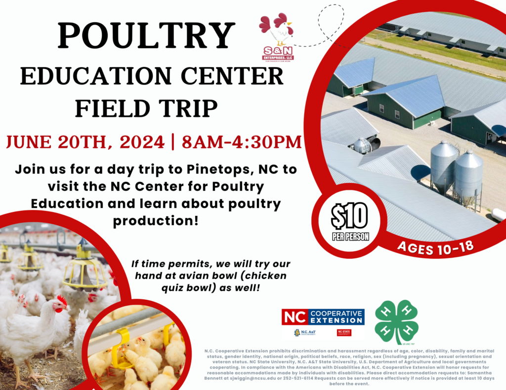 Poultry Education Center Field Trip on June 20th, 2024 from 8 a.m.-4:30 p.m. Leaving from the Jones County Extension office. $10 per participant. Join us for a day to Pinetops, NC to visit the NC Center for Poultry Education and learn about poultry production. If time permits, we will try our hand at avian bowl (chicken quiz bowl) as well!